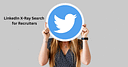 How to Use LinkedIn X-Ray Search for Recruitment