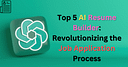 Best AI Resume Builders: Revolutionizing the Job Application Process