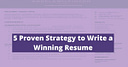 5 Proven Strategy to Write a Winning Resume