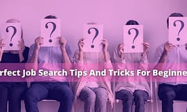 Perfect Job Search Tips And Tricks For Beginners