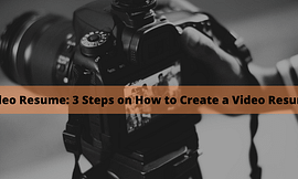 Video Resume: 3 Steps on How to Create a Video Resume