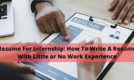 Resume For Internship: How To Write A Resume With Little or No Work Experience
