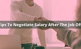 5 Tips To Negotiate Salary After The Job Offer