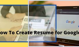 How To Create Your Resume for Google: Tips and Advice