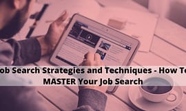 Job Search Strategies and Techniques – How To MASTER Your Job Search