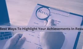 10 Best Ways To Highlight Your Achievements In Resume