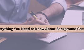 Everything You Need to Know About Background Checks