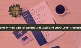 Resume Writing Tips for Recent Graduates and Entry-Level Professional