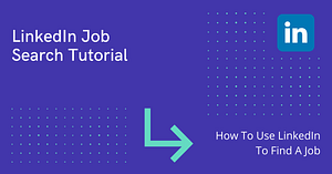 LinkedIn Job Search Tutorial - How To Use LinkedIn To Find A Job